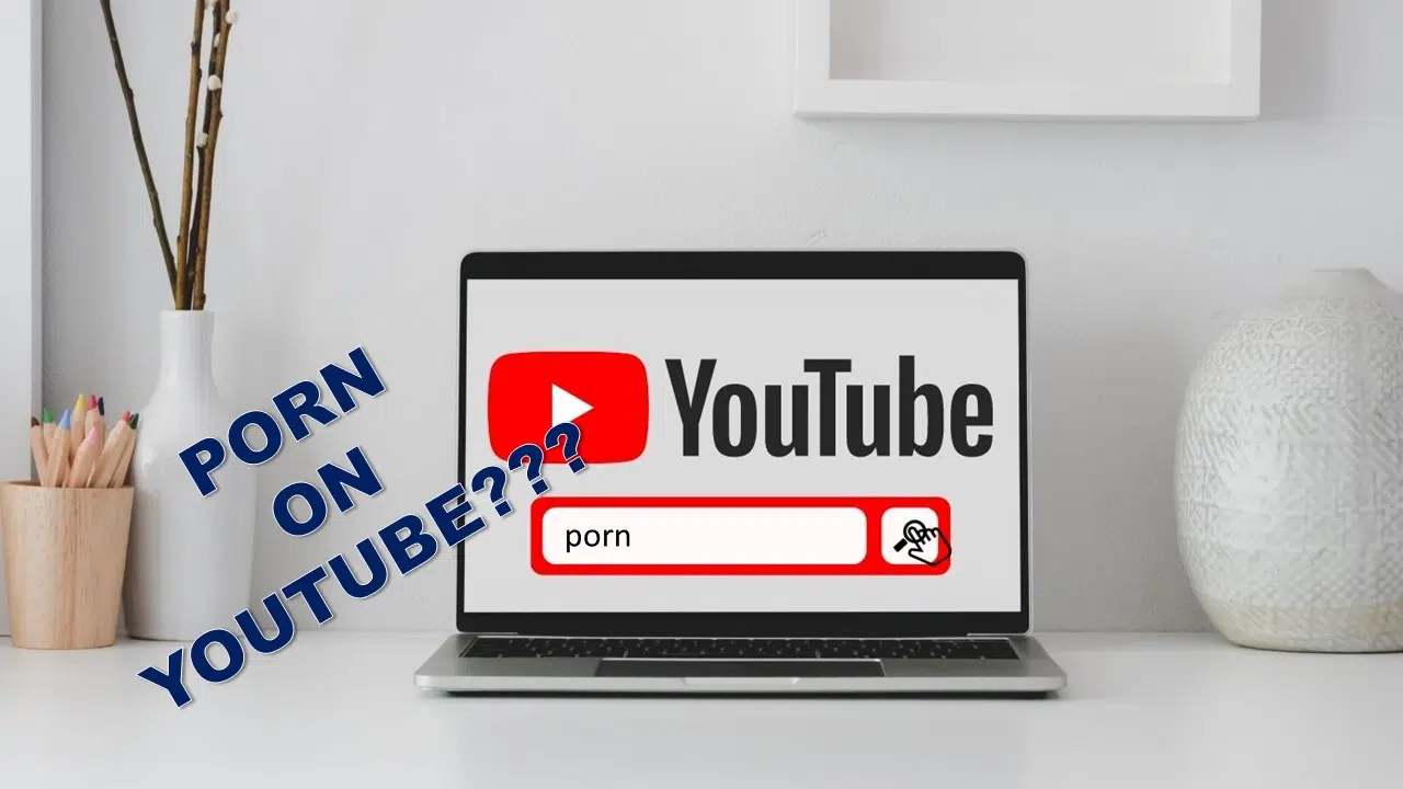 Pornographic Videos on YouTube