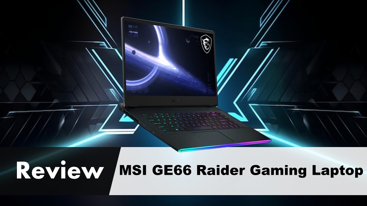 Review of the MSI GE66 Raider Gaming Laptop