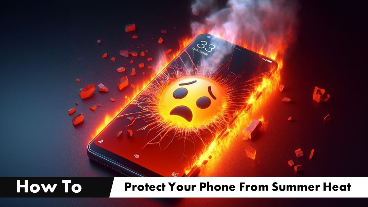 How to Protect Your Mobile Phone from Summer Heat; Expert Tips