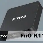 FiiO K11 review